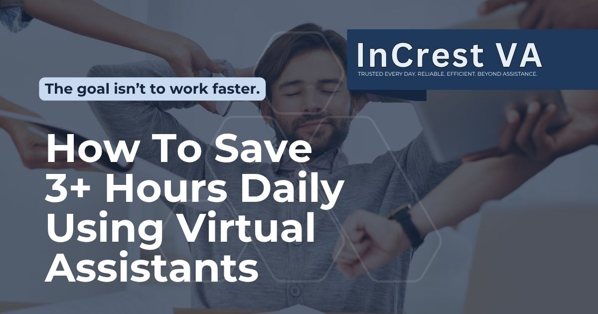 How To Save 3+ Hours Daily Using Virtual Assistants